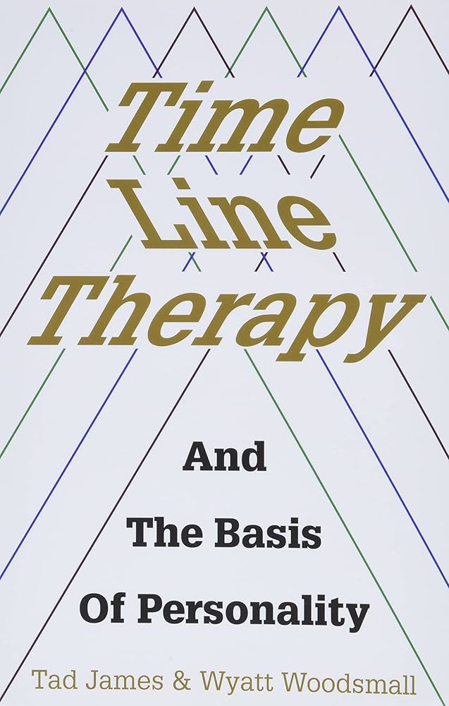 NLPタイムライン・セラピー タッド・ジェイムズ Time Line Therapy and the Basis of Personality: James, Tad